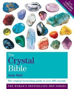 The Crystal Bible - A guide to over 200 crystals - Judy Hall